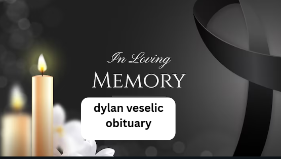 dylan veselic obituary dylan veselic obituary